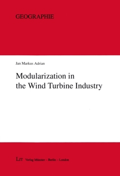 Paperback Modularization in the Wind Turbine Industry, 26: Discontinuity in the Governance of Value Chains and Its Spatial Implications Book