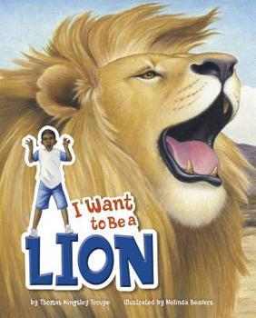 Hardcover I Want to Be a Lion Book