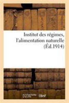 Paperback Institut Des Régimes, l'Alimentation Naturelle [French] Book