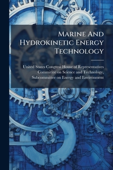 Marine and Hydrokinetic Energy Technology: Finding the Path to Commercialization - Scholar's Choice Edition