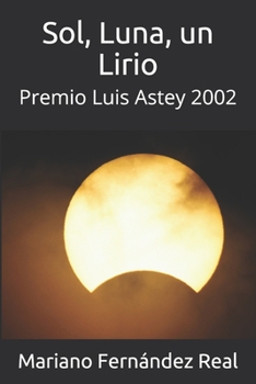 Paperback Sol Luna un Lirio: Premio Luis Astey 2002 [Spanish] Book