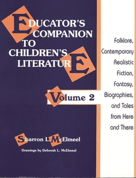 Paperback Educator's Companion to Children's Literature: Folklore, Contemporary Realistic Fiction, Fantasy, Biographies, and Tales from Here and There Book