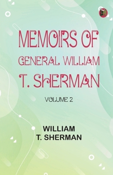 Memoirs of General William T. Sherman -- Volume 2