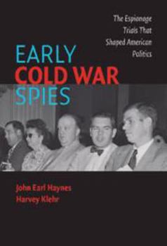 Early Cold War Spies: The Espionage Trials That Shaped American Politics