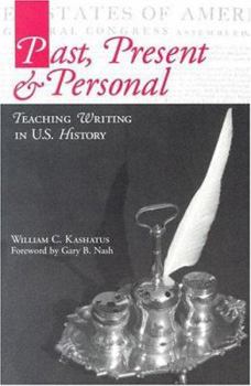 Paperback Past, Present & Personal: Teaching Writing in U.S. History Book