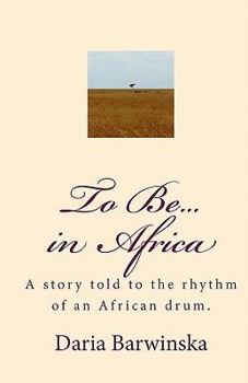 Paperback To Be...in Africa: A story told to the rhythm of an African drum. Book