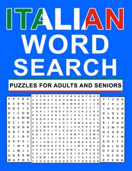 Italian Word Search Puzzles For Adults And Seniors: Large Print italian word search for adults and seniors to learn new vocabulary and improve foreign ... word search book for Students and Teachers