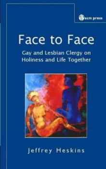 Paperback Face to Face: Reflections of Gay and Lesbian Clergy on Holy Living and Committed Partnerships Book