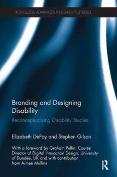 Paperback Branding and Designing Disability: Reconceptualising Disability Studies Book