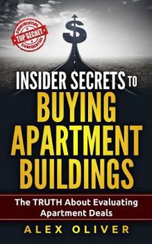 Paperback Insider Secrets to Buying Apartment Buildings: The Truth about Evaluating Apartment Deals Book