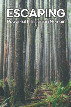 Paperback Escaping: Powerful & Inspiring Memoir: Dysfunctional Relationships Book