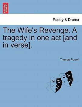 Paperback The Wife's Revenge. a Tragedy in One Act [And in Verse]. Book