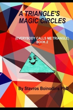 Paperback A Triangle's Magic Circles: Everybody Calls Me Triangle - Book 2 Book