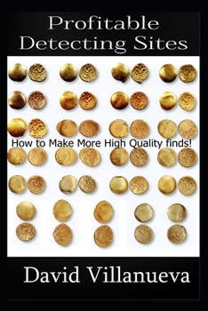Paperback Profitable Detecting Sites: How to Make More High Quality Finds! Book