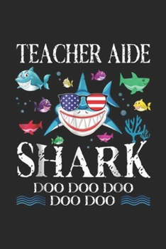Paperback Teacher Aide Shark Doo Doo Doo Doo Doo: Teacher Aide Shark Doo Doo Doo Gift Journal/Notebook Blank Lined Ruled 6x9 100 Pages Book