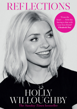 Paperback Reflections: The Sunday Times Bestselling Book of Life Lessons from Superstar Presenter Holly Willoughby Book