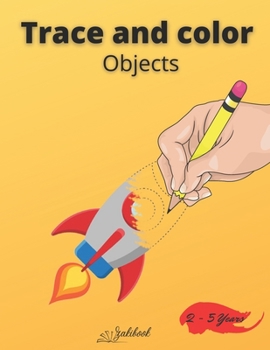 Paperback Trace and color objects: Tracing and Pen Control First object Coloring Book for Kids Ages 2-5 Step-by-Step Drawing and Activity Book for Kids Book