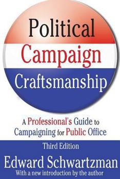 Paperback Political Campaign Craftsmanship: A Professional's Guide to Campaigning for Public Office Book