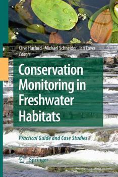 Conservation Monitoring in Freshwater Habitats: A Practical Guide and Case Studies