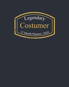Legendary Costumer, 12 Month Planner 2020: A classy black and gold Monthly & Weekly Planner January - December 2020