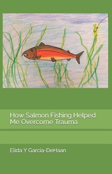 Paperback How Salmon Fishing Helped Me Overcome Trauma Book