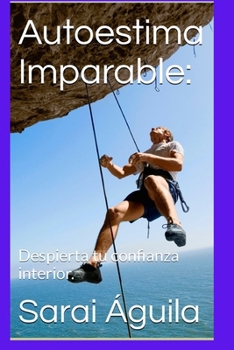 Paperback Autoestima Imparable: Despierta tu confianza interior. [Spanish] Book