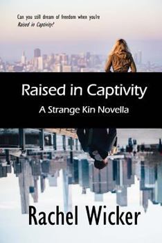 Paperback Raised in Captivity: A Strange Kin Novella Book