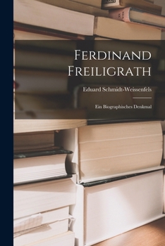 Paperback Ferdinand Freiligrath: Ein Biographisches Denkmal [German] Book