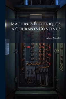Paperback Machines Électriques a Courants Continus: Systèmes Gramme Et Congénères [French] Book