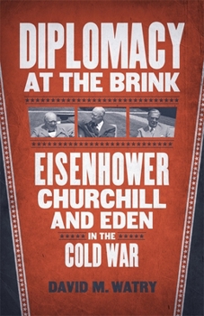 Hardcover Diplomacy at the Brink: Eisenhower, Churchill, and Eden in the Cold War Book