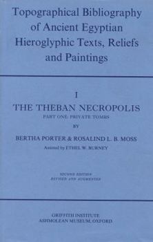 Hardcover Topographical Bibliography of Ancient Egyptian Hieroglyphic Texts, Reliefs and Paintings. Volume I: The Theban Necropolis. Part I: Private Tombs Book