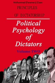 Principles of Dictatorship - Political Psychology of Dictators: Volume TWO