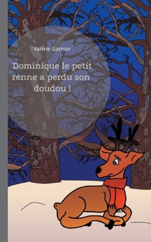 Dominique le petit renne a perdu son doudou ! (French Edition)