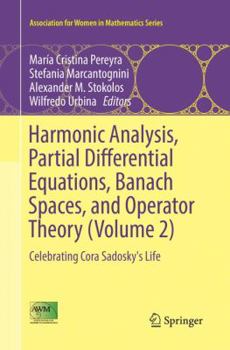 Paperback Harmonic Analysis, Partial Differential Equations, Banach Spaces, and Operator Theory (Volume 2): Celebrating Cora Sadosky's Life Book