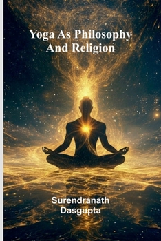 Paperback Yoga As Philosophy And Religion Book
