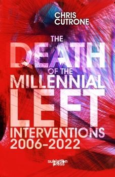 Paperback Death of the Millennial Left: Interventions 2006-2022 Book