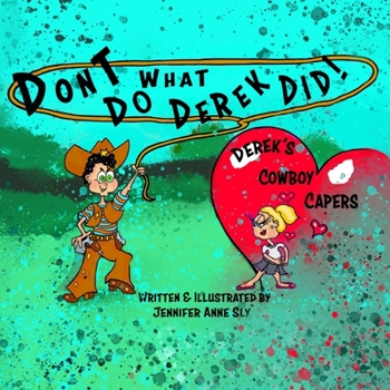 Paperback Don't Do what Derek Did: Derek's Cowboy Caper Book