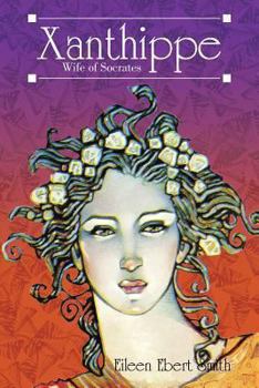 Paperback Xanthippe: Wife of Socrates Book