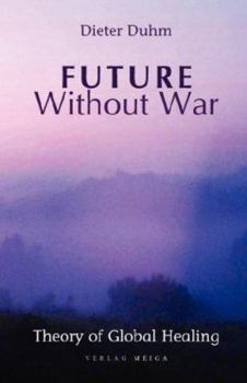 Paperback Future Without War. Theory of Global Healing Book