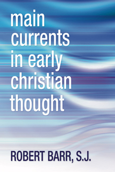 Paperback Main Currents in Early Christian Thought Book
