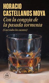 Paperback Con La Congoja de la Pasada Tormenta (Casi Todos Los Cuentos) / With the Anguish of the Past Storm (Almost All the Stories) [Spanish] Book
