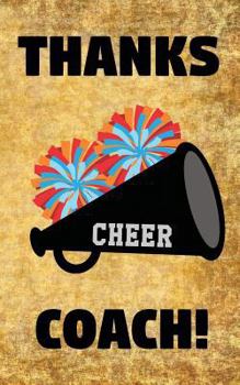 Thanks Cheer Coach!: Cheerleading Coaches Cheerleader POM Poms Megaphone Prompted Blank Book - 5 X 8