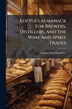 Paperback Loftus's Almanack For Brewers, Distillers, And The Wine And Spirit Trades Book