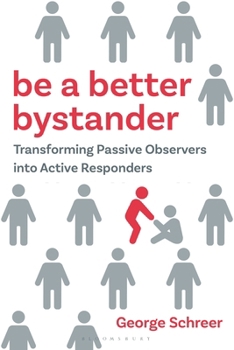 Hardcover Be a Better Bystander: Transforming Passive Observers Into Active Responders Book