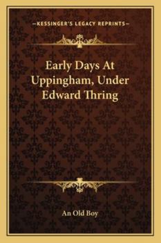 Paperback Early Days At Uppingham, Under Edward Thring Book