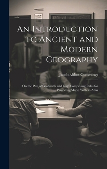 Hardcover An Introduction to Ancient and Modern Geography: On the Plan of Goldsmith and Guy, Comprising Rules for Projecting Maps; With an Atlas Book