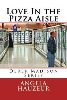 Paperback Love in the Pizza Aisle: Derek Madison Series Book