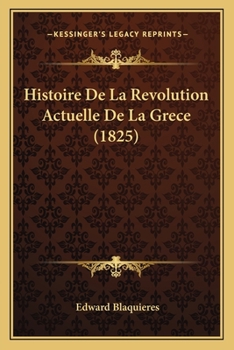 Paperback Histoire De La Revolution Actuelle De La Grece (1825) [French] Book