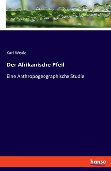 Paperback Der Afrikanische Pfeil: Eine Anthropogeographische Studie [German] Book