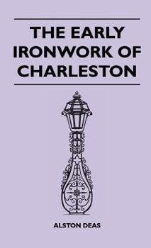 Hardcover The Early Ironwork Of Charleston Book